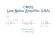 CMOS Low-Noise-Amplifier (LNA) - ? ‚ Design eines LNAs Ihr Chef stellt Ihnen die Aufgabe, eine Low-Noise-Amplifier (LNA) als erste Stufe im Empfƒ¤ngerpfad zu designen