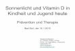 Sonnenlicht und Vitamin D in Kindheit und Jugend heute · PDF fileBjelakovic, G. et al. Vitamin D supplementation for prevention of mortality in adults. Cochrane Database Syst Rev