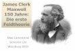 James Clerk Maxwell - lsw.uni- · PDF fileJames Clerk Maxwell hat genau vor 150 Jahren die grundlegenden Maxwell-Gleichungen erstmals publiziert. Die Gleichungen beschreiben das Phänomen
