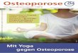 Osteoporose · PDF fileEditorial 2 Liebe Mitglieder, liebe Leserinnen und Leser, wer die Yoga-Workshops auf unserem letzten Patientenkongress in Regensburg besucht hat, hat Lena