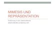 MIMESIS UND REPRÄSENTATION · PDF fileGliederung 1. Resümee und Fragen zur letzten Stunde 2. Erich Auerbach: Mimesis 3. Paul Ricœur: Zeit und Erfahrung