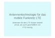 Antennentechnologie für das mobile Funknetz · PDF fileAntennentechnologie für das mobile Funknetz LTE Antennen für den LTE Nutzer sowohl privat, als auch geschäftlich von FTS