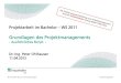 Grundlagen des Projektmanagements - · PDF fileManagement 9,2% Konstruktion, Fertigung, Berechnung 20,0% Sonstiges 9,7% IW Köln (1998) Ausbildungs-, ... Projekt, Management und Projektmanagement