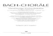 BACH-CHORÄLE - · PDF fileDas vorliegende Chorheft enthält 83 Kirchenliedsätze jenes besonderen Typus, der als „Bach-Choral“ in unsere musikalische Begriffswelt eingegangen