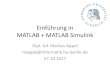 Einführung in MATLAB + MATLAB Simulink · PDF fileEinführung in MATLAB + MATLAB Simulink Dipl.-Inf. Markus Appel mappel@  . 27.10.2017