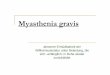 abnorme Ermüdbarkeit der Willkürmuskulatur unter …ww2.uk-essen.de/pathophysiology/pdf/Myasthenie.pdf · Myasthenia gravis abnorme Ermüdbarkeit der Willkürmuskulatur unter Belastung,