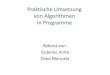 Praktische Umsetzung von Algorithmen in Programmesalamon/download/CLAlgorithmen.pdf · Praktische Umsetzung von Algorithmen in Programme Referat von: Guberac Anita. Zivko Manuela