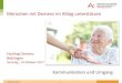 Menschen mit Demenz im Alltag unterstützen - lrabb.de · PDF fileSusanne Gittus 1 Menschen mit Demenz im Alltag unterstützen Fachtag Demenz Böblingen Samstag , 14.Oktober 2017 Kommunikation
