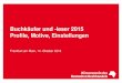 Buchkäufer und -leser 2015 Profile, Motive,  ufer_und_leser... · PDF fileBuchkäufer und -leser 2015 Profile, Motive, Einstellungen Frankfurt am Main, 14. Oktober 2015