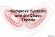 Komplexe Systeme und die Chaos Theorie - home.uni …home.uni-leipzig.de/helium/Querdenker/Referate2017/Seidl.pdf · •Abgrenzen von komplexen Systemen •Prinzipiell deterministische