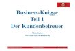 Business-Knigge Teil 1 Der Kundenbetreuer - nlp-insider.comnlp-insider.com/media/webinare/business-etikette-teil-1.pdf · gegenseitigen Kennen-lernens 