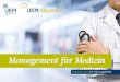 Management für Medizin - ukm- · PDF fileMFM | Managemen ü edizin 4 | 5 ... verschließen können, ganz gleich, ob man in einer Klinik, Arztpraxis, der Verwaltung oder der Pflege
