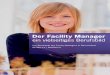 Der Facility Manager - · PDF fileDer Facility Manager ein vielseitiges Berufsbild Das Berufsbild des Facility Managers in Deutschland GEFMA e.V. | RealFM e.V. Dr. Karin Albert, Bauakademie