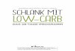 Schlank mit Low-Carb - Münchner Verlagsgruppe · PDF fileLow Carb High Fat (LCHF). Auch bekanntere und unbekanntere Fit-nessprogramme folgen dem Muster, die Kohlenhydrate in der Ernährung