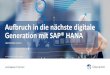 Aufbruch in die nächste digitale Generation mit SAP® HANA · PDF file1 Ein Unternehmen der Aareal Bank Gruppe Aufbruch in die nächste digitale Generation mit SAP® HANA Uwe Fanselow