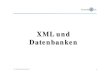 XML und Datenbanken - ag-nbi.de · PDF file© K. Schild 2006/M. Mochol 2007 3 Übersicht Daten vs. Dokumente Wie XML persistent speichern? Vergleich XML mit relationalem Modell Exkurs: