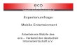 Expertenumfrage: Mobile Entertainment · PDF fileAK WLAN – WiMAX als alternativer Breitbandanschlu für Deutsche Carrier ... Symbian Nokia Maemo Java Engines RIM (Blackberry) iPhone