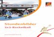 ZZZ EDVNHWEDOO EXQG GH - basketball-bund.de · PDF file-2- STUNDENBILDER 3X3 BASKETBALL Vorbemerkung Seit der Durchführung der offiziellen Jugend-Weltmeisterschaft unter dem Titel