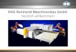 RAS Reinhardt Maschinenbau GmbH Herzlich willkommen! · PDF fileGründung 1939 Gründer Wilhelm Reinhardt Inhaber Familie Stahl Personal 230 Mitarbeiter Umsatz 35 Mio. EUR Exportquote