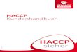 HACCP Kundenhandbuch -  · PDF file  4 1.2 Was ist ein HACCP-Konzept? Hierbei handelt es sich um ein System, welches durch vorbeugende Maßnahmen und Kontrollen die Herstellung