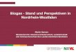 Biogas - Stand und Perspektiven in Nordrhein-Westfalen · PDF fileTextII-5-Energie-Biogas-Biogasanlagen_Anzahl_Leistung_im Laufe der Jahre in NRW_Chart.ppt. Quelle: ... Biogas hat