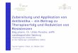 Zubereitung und Applikation von Antibiotika – ein Beitrag ... · PDF file© Dr. Ulrike Porsche Zubereitung und Applikation von Antibiotika – ein Beitrag zu Therapieerfolg und Reduktion