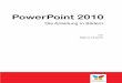 PowerPoint 2010 – Die Anleitung in · PDF fileSie müssen bis morgen mit Power-Point ein Angebot erstellen oder ein Produkt schnell auf ein paar Folien präsentieren? Oder Sie sollen