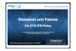 Standards und Patente -  · PDF fileHeimat weltbekannter Standards, z.B: GSM, UMTS, DECT, DVB oder TETRA ... ¾ETSI GSM 03.19