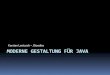 Karsten Lentzsch JGoodies MODERNE GESTALTUNG … 2015-Moderne... · Themen Suche Read-only-Sichten Detailtypographie Objektdarstellung SAPs UI5 in Java MS Universal Windows Platform