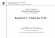 Kapitel 5: Mehr zu SQL - LMU · PDF fileKapitel 5: Mehr zu SQL. Skript zur Vorlesung. Datenbanksysteme I. Wintersemester 2008/2009. Vorlesung: ... • Berechnet Eigenschaften ganzer