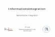 Semantische Integration -   · PDF filePat1 . X : Pat2 . X : Körper UntExtr ObereExtr Fuss Unterschenkel . ... • 54 relationship types • Quarterly releases . Ulf Leser