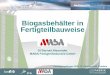Biogasbehälter in Fertigteilbauweise - eti-brandenburg.deeti-brandenburg.de/fileadmin/eti_upload/downloads2008/09_MABA... · Standardisierter Beton-Behälter mit Fertigteilen 