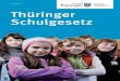 Thüringer Schulgesetzthueringen.de/de/publikationen/pic/pubdownload1230.pdf · Schule. Darauf können wir stolz sein, denn Thüringen hat eines der modernsten Schul-gesetze Deutschlands