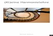 Kl)eine Harmonielehre - JMS ERZHAUSEN · PDF file3 der Begriff „Harmonielehre“ ruft bei manch einem vielleicht unangenehme Erinnerungen wach. Da waren doch Dinge wie Halb- und