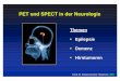 PET und SPECT in der Neurologie -    · PDF filePET und SPECT in der Neurologie Klinik für Nuklearmedizin • München LMU Themen • Epilepsie • Demenz • Hirntumoren