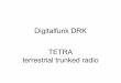 Digitalfunk DRK TETRA terrestrial trunked radio · PDF fileTechnik • TETRA ist ein Zeitmultiplex System das heißt das es vier unabhängige Kommunikationskanälen pro Träger gibt