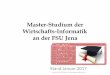 Master-Studium der Wirtschafts-Informatik an der FSU · PDF fileibd . Stärken an der FSU, Jena ibd . Beispiel PRM ... » Nicht jedes Praktikum liefert ein Master Thema » SEHR OFT