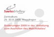 Zentralkurs 29.-30.8.2009, Magglingen -   · PDF file29./30.8.2009. Zentralkurs. 3. Grundlagen FIVB • International Scoresheet • Download via FIVB-Homepage: