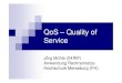 QoS - Quality of Serviceuheuert/pdf/Anwendung Rechnernetze... · 11.01.2008 QoS - Jörg Mühle 3 Einführung QoS – Quality of Service Dienstgüte Verschiedene Sichtweisen Zusammenfassung