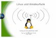 SuSE Linux Linux und Amateurfunk -   Linux Linux und Amateurfunk Vortrag auf der HAM Radio 2000 von Dipl.-Ing. Kai Altenfelder DL3LBA SuSE GmbH