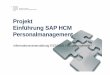 Projekt Einführung SAP HCM Personalmanagement · PDF file2 1. Allgemeine Informationen zur Einführung SAP HCM 2. Was ändert sich? - Erfassung von Zeitereignissen über ESS | Ablösung