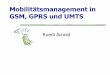 Mobilitätsmanagement in GSM, GPRS und UMTS - swisseduc.chswisseduc.ch/informatik/netzwerke/mobiltechnologie/docs/folien... · 1. Einführung – Generationen 2. ... Partnership Project)