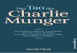DasTao Charlie Munger - plassen- · PDF fileDasTao des Charlie Munger David Clark b a Der Berkshire-Hathaway-Vizepräsident über das Leben, die Kunst, Geschäfte zu machen, und den