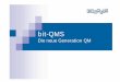 bit-QMS Präsentation v2.2 - qm- · PDF file2 bit-QMS - Die neue Generation QM Vorteile von bit-QMS Hohe Flexibilität Leichte Bedienbarkeit Zeitsparende Arbeitsweise Hohe Transparenz