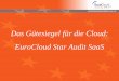 Das Gütesiegel für die Cloud: EuroCloud Star Audit · PDF fileEuroCloud Deutschland_eco e.V. 2 Das Gütesiegel für die Cloud 2 2 Das EuroCloud Star Audit SaaS 1 Kurzvorstellung
