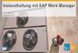 Alexander Ilg September 2015 - SAP Forum Basel · PDF fileSAP Work Manager im Kontext – Intelligente Instandhaltung Steigerung der Effektivität Vorhersage möglicher Ausfälle 