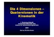 Die 4 Dimensionen - Quaternionen in der Kinematikbernstei/Sem_BNC/neubert.pdf · Microsoft PowerPoint - Die 4 Dimensionen - Quaternionen in der Kinematik.ppt Author: jroloff Created