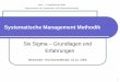 Systematische Management Methodik - fh- · PDF fileLean Production Total Productive Maintenance T P M K A I Z E N Six Sigma ... Six Sigma stellt für uns die anzustrebende Unternehmens