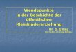 Wendepunkte in der Geschichte der öffentlichen ... · PDF file1834 und 1839 Kleine Kinder ... • Kindergarten in der BRD bis 1989 • Kindergarten in der DDR bis 1989