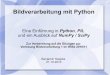 Bildverarbeitung mit Python - Der Arbeitsbereich Kognitive ... neumann/BV-WS-2010/... · PDF fileBildverarbeitung mit Python Eine Einführung in Python, PIL und ein Ausblick auf NumPy